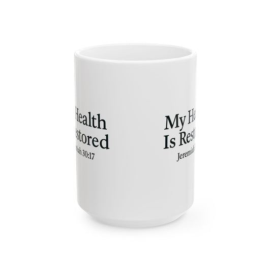Inspirational Ceramic Mug "My Health Is Restored"