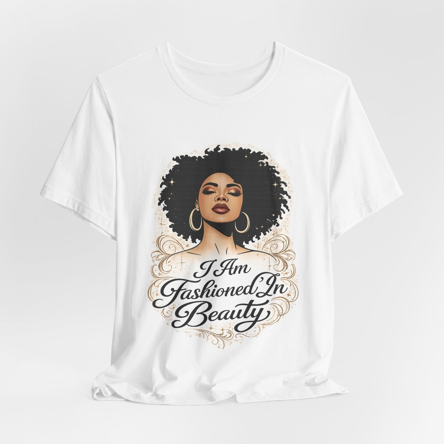T‑Shirt — "I Am Fashioned In Beauty" Tee