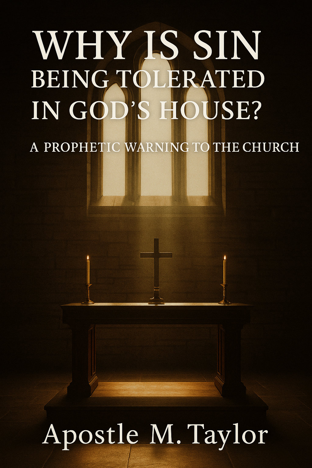 Why Is Sin Being Tolerated In God's House: A Prophetic Warning To The Church (eBook)