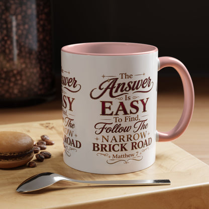 Inspirational Faith Coffee Mug — "The Answer Is Easy to Find, Follow the Narrow Brick Road"