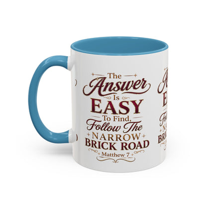 Inspirational Faith Coffee Mug — "The Answer Is Easy to Find, Follow the Narrow Brick Road"