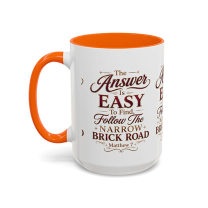 Inspirational Faith Coffee Mug — "The Answer Is Easy to Find, Follow the Narrow Brick Road"