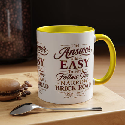 Inspirational Faith Coffee Mug — "The Answer Is Easy to Find, Follow the Narrow Brick Road"