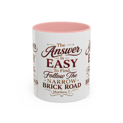 Inspirational Faith Coffee Mug — "The Answer Is Easy to Find, Follow the Narrow Brick Road"
