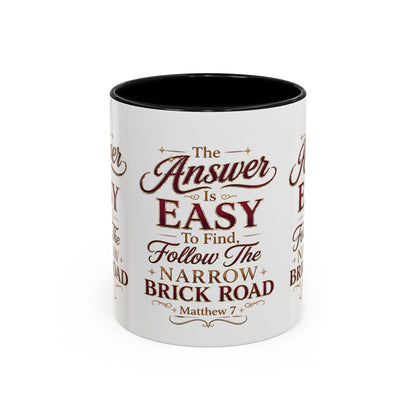 Inspirational Faith Coffee Mug — "The Answer Is Easy to Find, Follow the Narrow Brick Road"