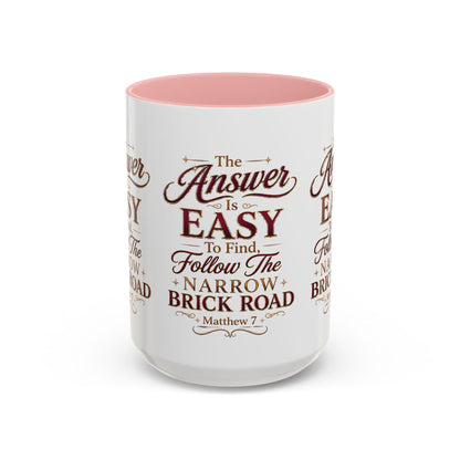 Inspirational Faith Coffee Mug — "The Answer Is Easy to Find, Follow the Narrow Brick Road"