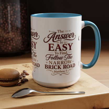 Inspirational Faith Coffee Mug — "The Answer Is Easy to Find, Follow the Narrow Brick Road"