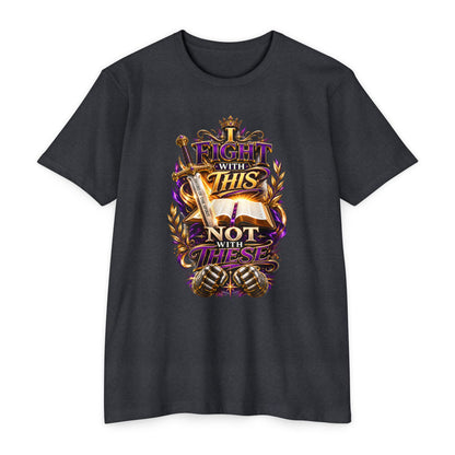 Christian Faith T-Shirt — "I Fight With This Not With These" Gospel Tee