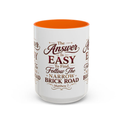 Inspirational Faith Coffee Mug — "The Answer Is Easy to Find, Follow the Narrow Brick Road"