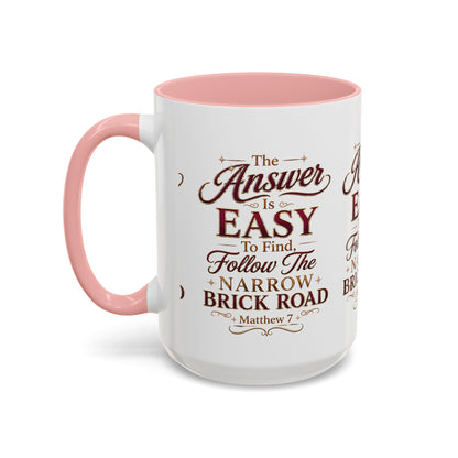 Inspirational Faith Coffee Mug — "The Answer Is Easy to Find, Follow the Narrow Brick Road"