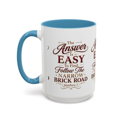 Inspirational Faith Coffee Mug — "The Answer Is Easy to Find, Follow the Narrow Brick Road"