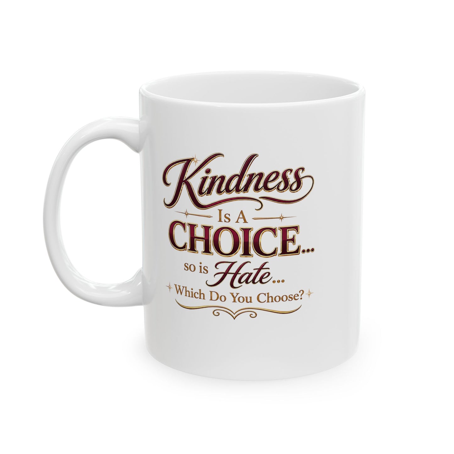 Ceramic Mug — "Kindness Is A Choice" 11oz