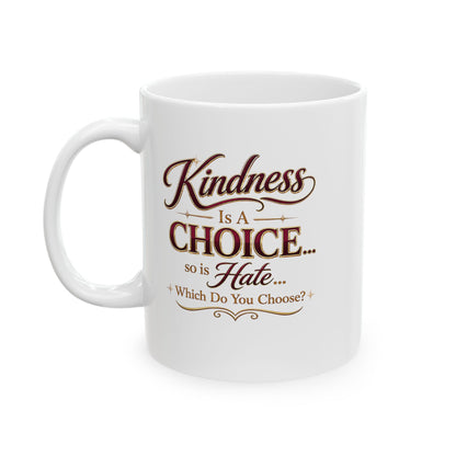 Ceramic Mug — "Kindness Is A Choice" 11oz