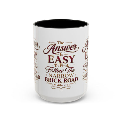 Inspirational Faith Coffee Mug — "The Answer Is Easy to Find, Follow the Narrow Brick Road"
