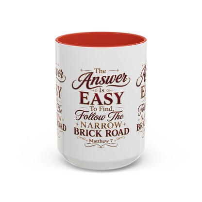 Inspirational Faith Coffee Mug — "The Answer Is Easy to Find, Follow the Narrow Brick Road"