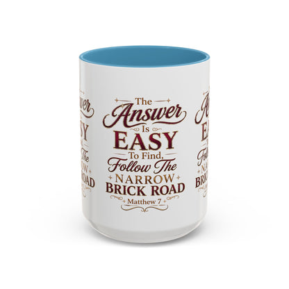 Inspirational Faith Coffee Mug — "The Answer Is Easy to Find, Follow the Narrow Brick Road"