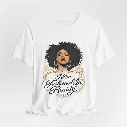 T‑Shirt — "I Am Fashioned In Beauty" Tee