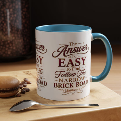 Inspirational Faith Coffee Mug — "The Answer Is Easy to Find, Follow the Narrow Brick Road"