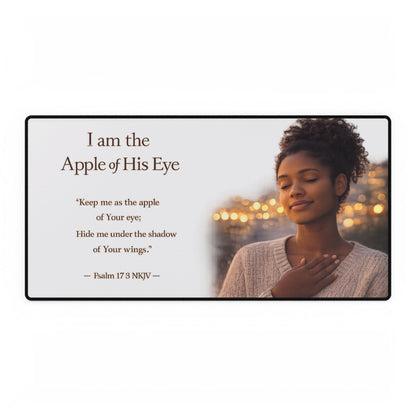Desk Mat — "I am the Apple of His Eye" Inspirational Scripture Desk Mat (Psalm 17:8)