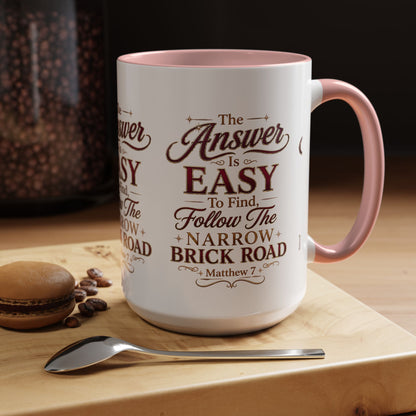 Inspirational Faith Coffee Mug — "The Answer Is Easy to Find, Follow the Narrow Brick Road"