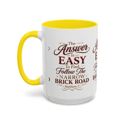 Inspirational Faith Coffee Mug — "The Answer Is Easy to Find, Follow the Narrow Brick Road"