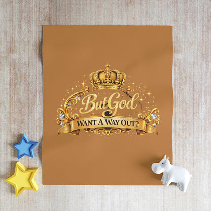 But God Want A Way Out? Throw Blanket — Inspirational Christian Crown Design