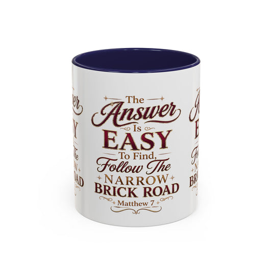 Inspirational Faith Coffee Mug — "The Answer Is Easy to Find, Follow the Narrow Brick Road"