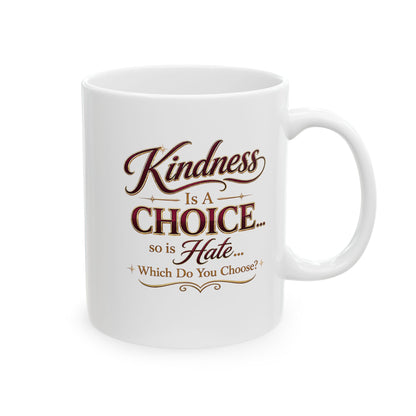 Ceramic Mug — "Kindness Is A Choice" 11oz