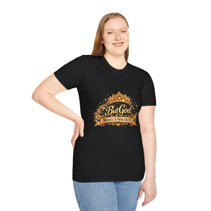 But God Want A Way Out? T-Shirt — Inspirational Christian Faith Tee