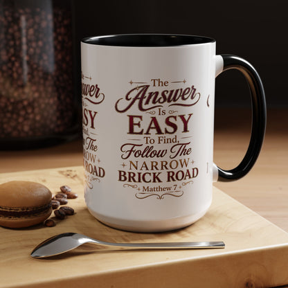 Inspirational Faith Coffee Mug — "The Answer Is Easy to Find, Follow the Narrow Brick Road"