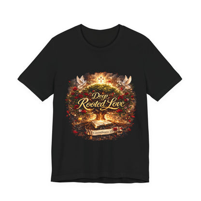 Deep Rooted Love T-Shirt – Christian Faith Scripture Tee (1 Corinthians 13)