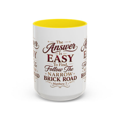 Inspirational Faith Coffee Mug — "The Answer Is Easy to Find, Follow the Narrow Brick Road"