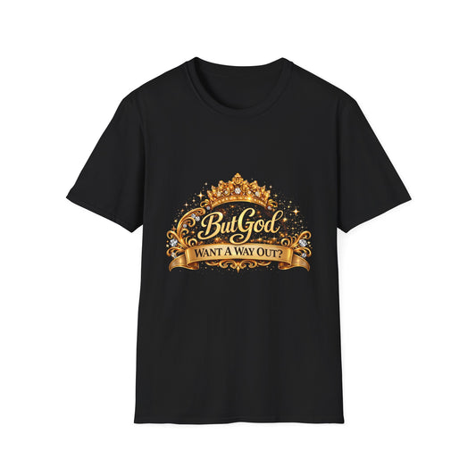 But God Want A Way Out? T-Shirt — Inspirational Christian Faith Tee
