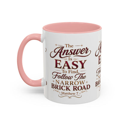 Inspirational Faith Coffee Mug — "The Answer Is Easy to Find, Follow the Narrow Brick Road"
