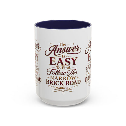 Inspirational Faith Coffee Mug — "The Answer Is Easy to Find, Follow the Narrow Brick Road"