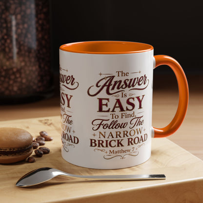 Inspirational Faith Coffee Mug — "The Answer Is Easy to Find, Follow the Narrow Brick Road"