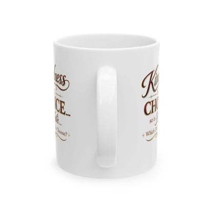 Ceramic Mug — "Kindness Is A Choice" 11oz
