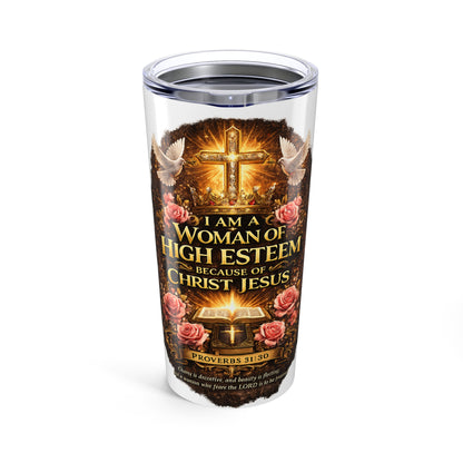 Christian Woman 20oz Tumbler — "I Am a Woman of High Esteem Because of Christ Jesus" Inspirational Travel Mug