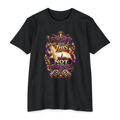 Christian Faith T-Shirt — "I Fight With This Not With These" Gospel Tee