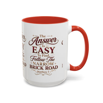 Inspirational Faith Coffee Mug — "The Answer Is Easy to Find, Follow the Narrow Brick Road"