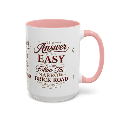 Inspirational Faith Coffee Mug — "The Answer Is Easy to Find, Follow the Narrow Brick Road"