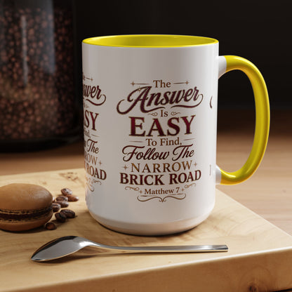 Inspirational Faith Coffee Mug — "The Answer Is Easy to Find, Follow the Narrow Brick Road"