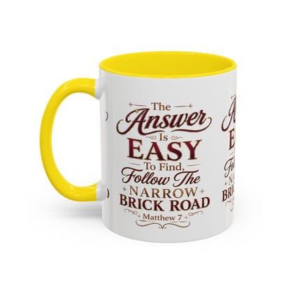 Inspirational Faith Coffee Mug — "The Answer Is Easy to Find, Follow the Narrow Brick Road"