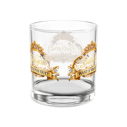 10oz Rocks Glass — "Want A Way Out?" Gold Crown  Glass