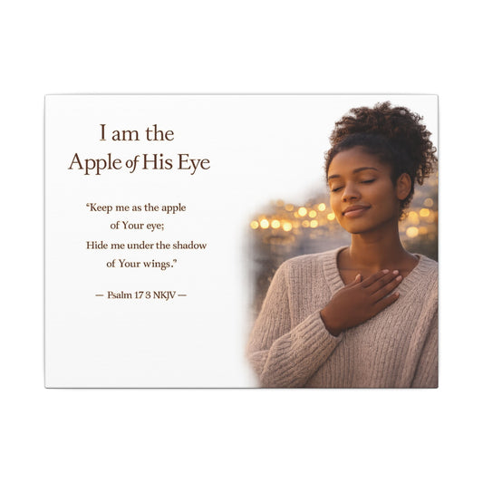 Matte Stretched Canvas - "I am the Apple of His Eye" Psalm 17:8 Inspirational Wall Art