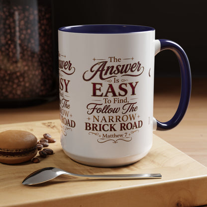 Inspirational Faith Coffee Mug — "The Answer Is Easy to Find, Follow the Narrow Brick Road"