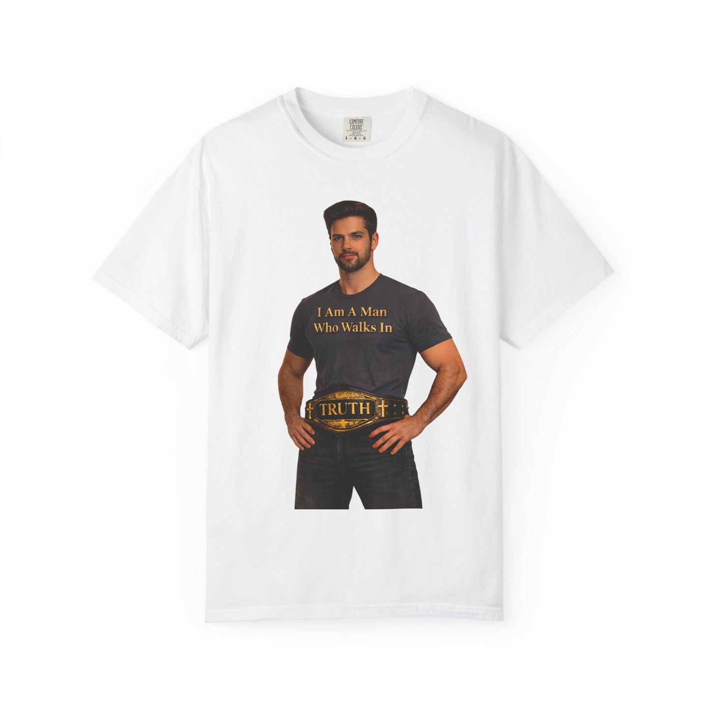 Truth Belt Graphic T-Shirt — "I Am A Man Who Walks In Truth"