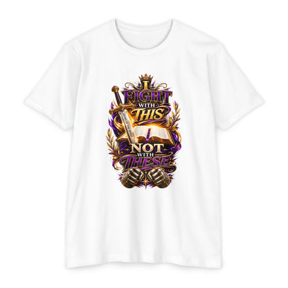 Christian Faith T-Shirt — "I Fight With This Not With These" Gospel Tee