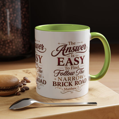 Inspirational Faith Coffee Mug — "The Answer Is Easy to Find, Follow the Narrow Brick Road"