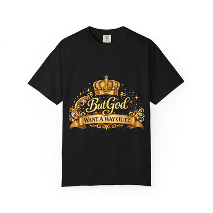 Inspirational 'But God Want A Way Out' T-Shirt